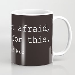 I was made for this Coffee Mug | Confident, Graphicdesign, Brave, Joan, Arc 
