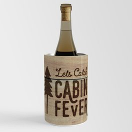 Lets Catch Cabin Fever Wine Chiller