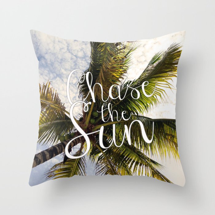 CHASE THE SUN QUOTE Throw Pillow