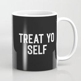 Treat Yo Self Funny Quote Mug
