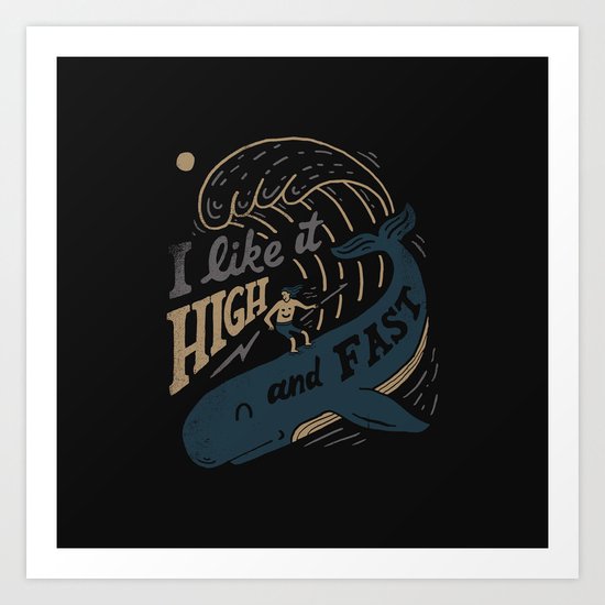 High and Fast Art Print