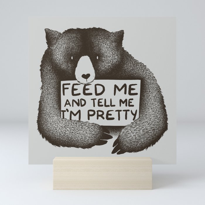 Feed Me And Tell Me I'm Pretty Bear Mini Art Print