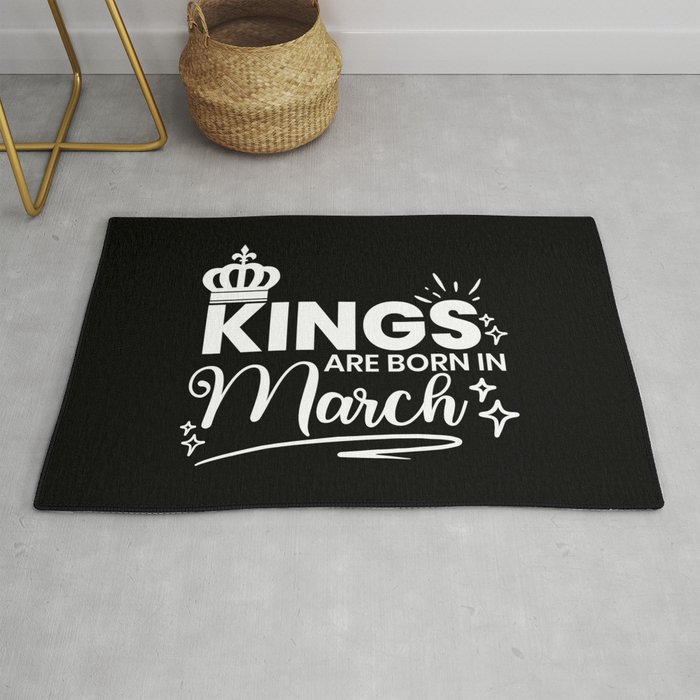 Kings Are Born In March Birthday Quote Rug
