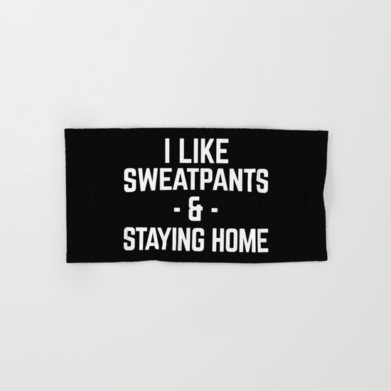 Sweatpants & Staying Home Funny Quote Hand & Bath Towel