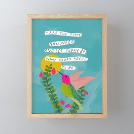 "Take The Time You Need And Let Today Be What Today Needs To Be." Framed Mini Art Print