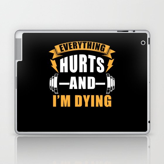 Everything hurts and Im dying Laptop & iPad Skin