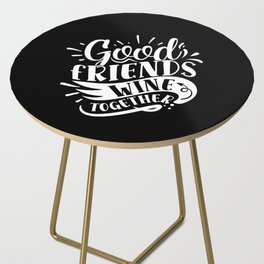 Good Friends Wine Together Side Table