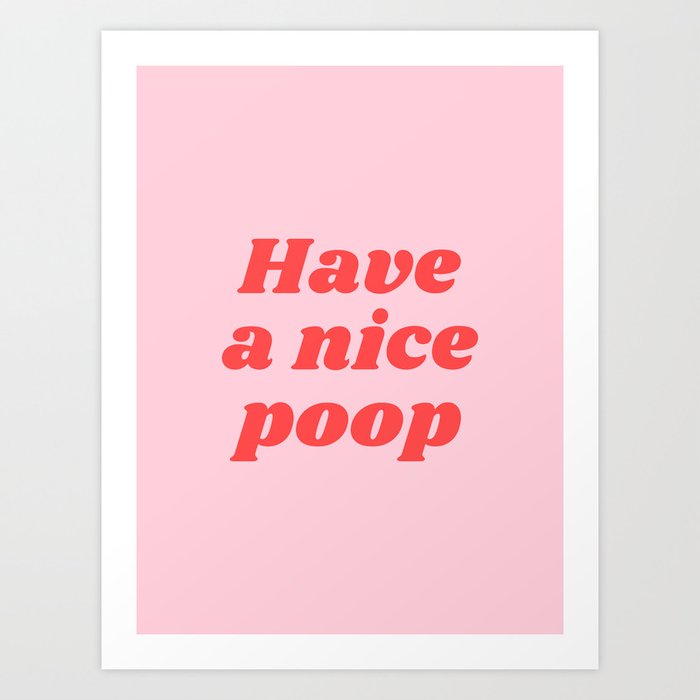 Have a nice Poop (sweet pink and red tone) Art Print