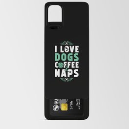 Dogs Coffee And Nap Android Card Case