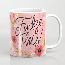 Pretty (not so) Sweary: Fudge This! Coffee Mug | Floral, Drawing, Pattern, Fudgethis, Digital, Typography 