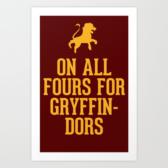 On all Fours for Gryffindors Art Print