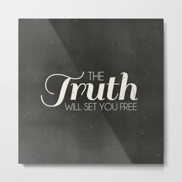 The Truth Will Set You Free - John 8:32 Metal Print