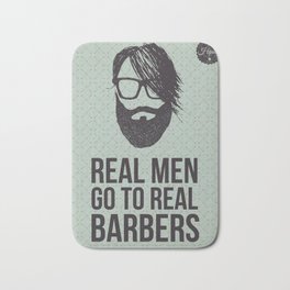 Real men go to real barbers Bath Mat