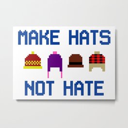 Make Hats Not Hate Metal Print