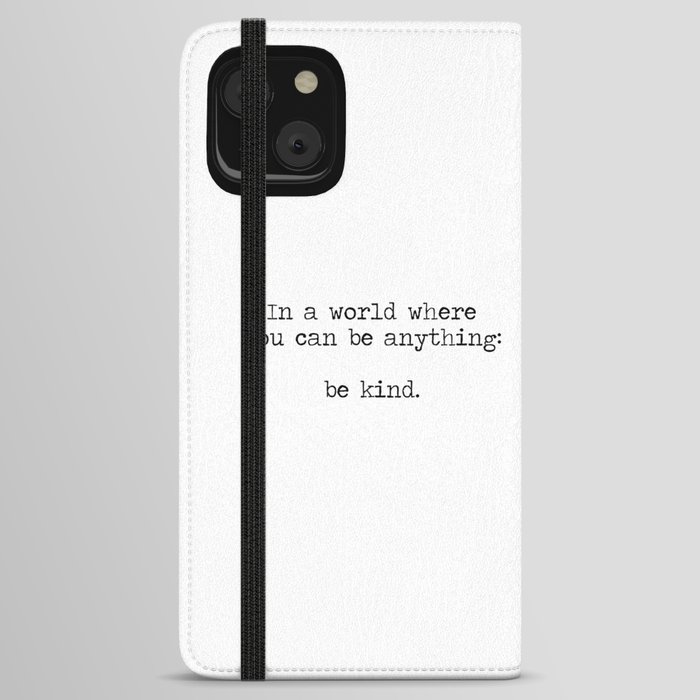 In A World Where You Can Be Anything -Be Kind iPhone Wallet Case