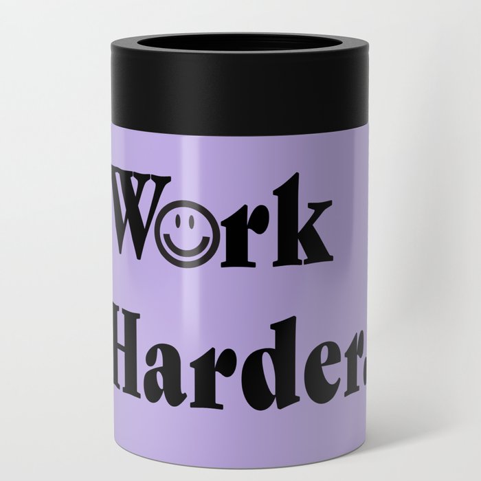 Work Harder Smiley Face Can Cooler