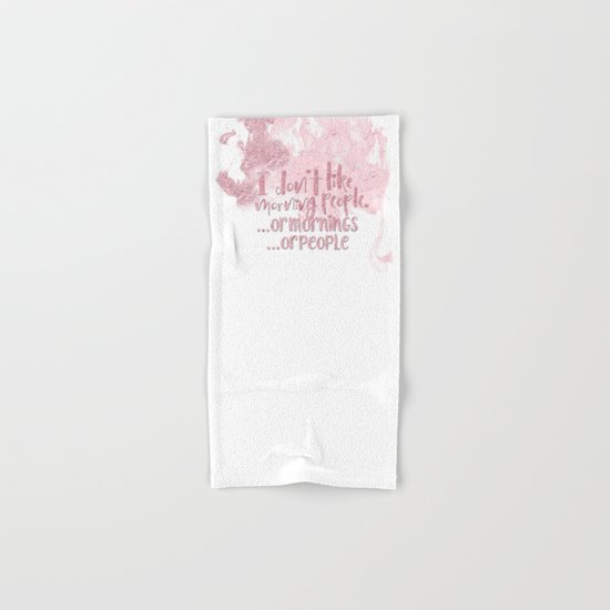 I dont like morning people, or mornings, or people- pink for girls Hand & Bath Towel