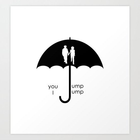You jump, I Jump Art Print