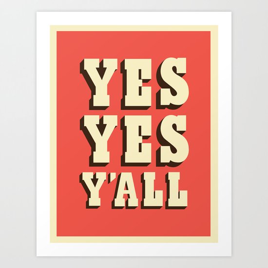 Yes Yes Y'all Art Print