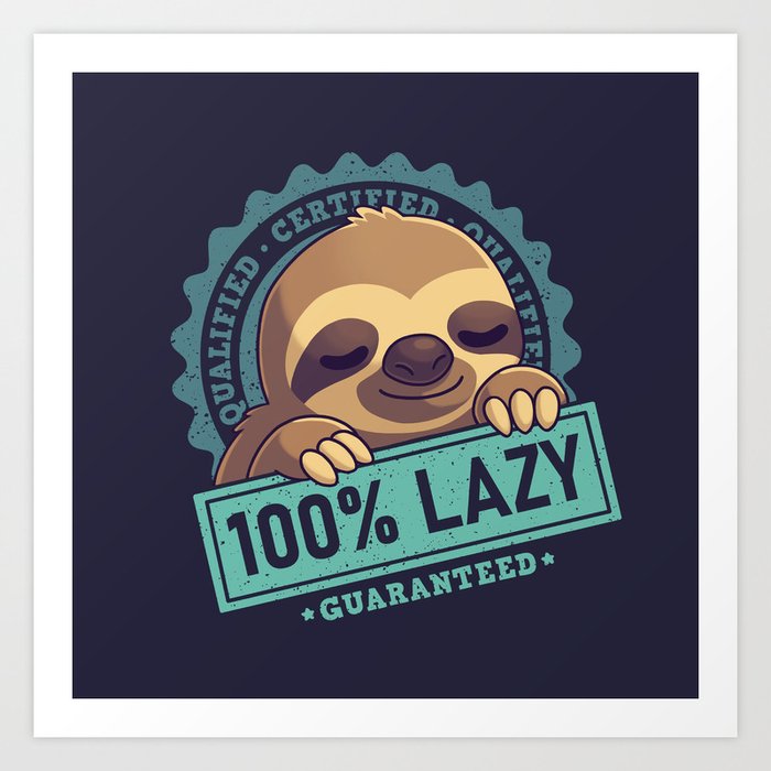 100% Cute Sloth - Lazy Nap Seal Art Print