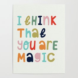 I Think That Your Are Magic Poster