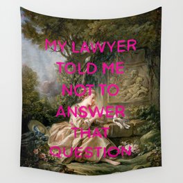 My lawyer told me not to answer that question- Mischievous Marie Antoinette  Wall Tapestry