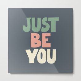 Just Be You Metal Print