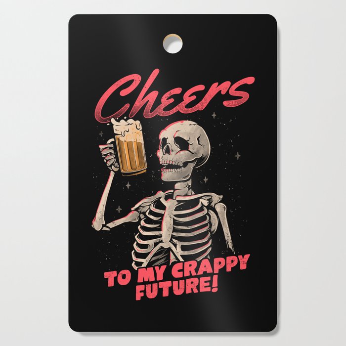 Cheers to My Crappy Future - Beer Skull Funny Evil Gift Cutting Board