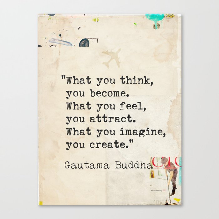 Gautama Buddha. What you think... Canvas Print