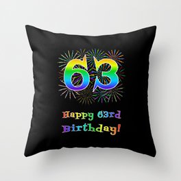 [ Thumbnail: 63rd Birthday - Fun Rainbow Spectrum Gradient Pattern Text, Bursting Fireworks Inspired Background Throw Pillow ]