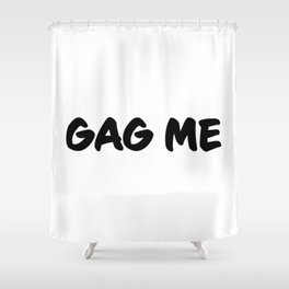 Gag Me Shower Curtain
