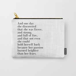 And one day she discovered that she was fierce Carry-All Pouch | Fearless, Inspirational, Female, Feminine, Inspire, Intelligence, Fierce, Motivationalquote, Romance, Believedshecould 
