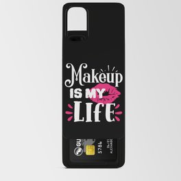 Makeup Is My Life Beauty Quote Android Card Case