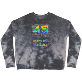 [ Thumbnail: 45th Birthday - Fun Rainbow Spectrum Gradient Pattern Text, Bursting Fireworks Inspired Background Crewneck Sweatshirt ]