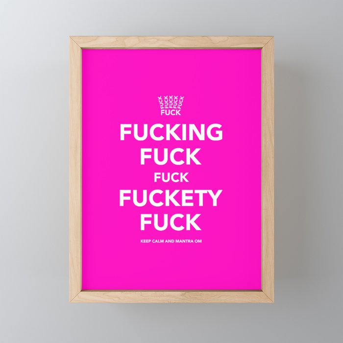 Fucking Fuck Fuck Fuckety Fuck- Pink Framed Mini Art Print