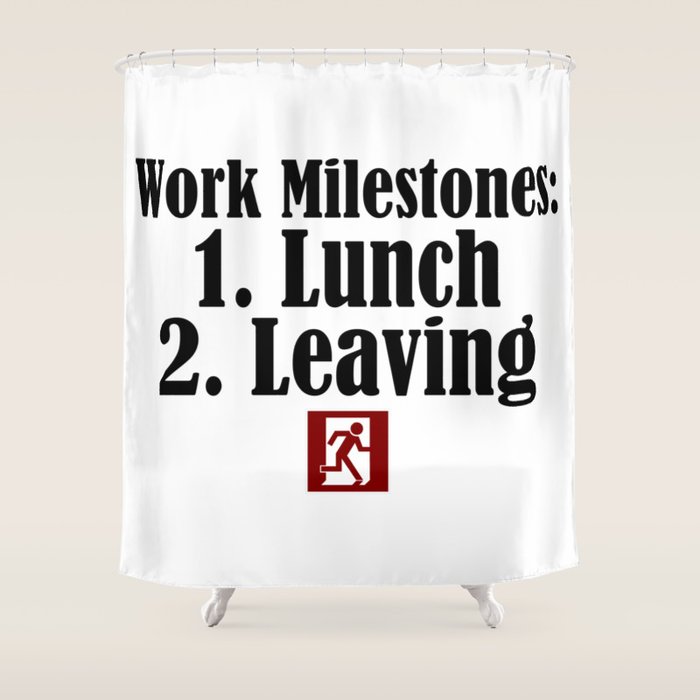 Funny Work Dream Milestones Lunch Job Sucks Stupid Shower Curtain