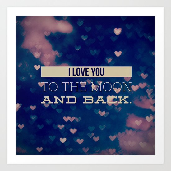 I Love You to the Moon and Back Art Print