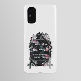 Keep calm and stop to smell the flowers Android Case