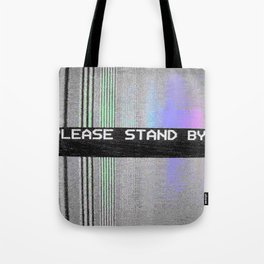 Please Stand By! Tote Bag