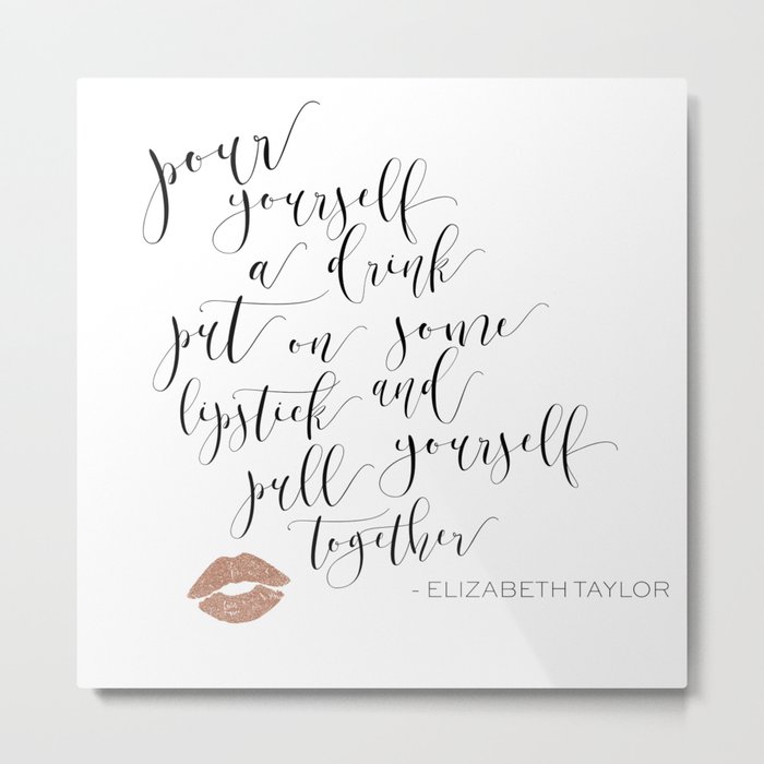 Pour Yourself a Drink... Elizabeth Taylor Metal Print