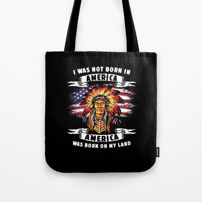 I was not born in America America born on my land Tote Bag