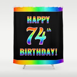 [ Thumbnail: Fun, Colorful, Rainbow Spectrum “HAPPY 74th BIRTHDAY!” Shower Curtain ]