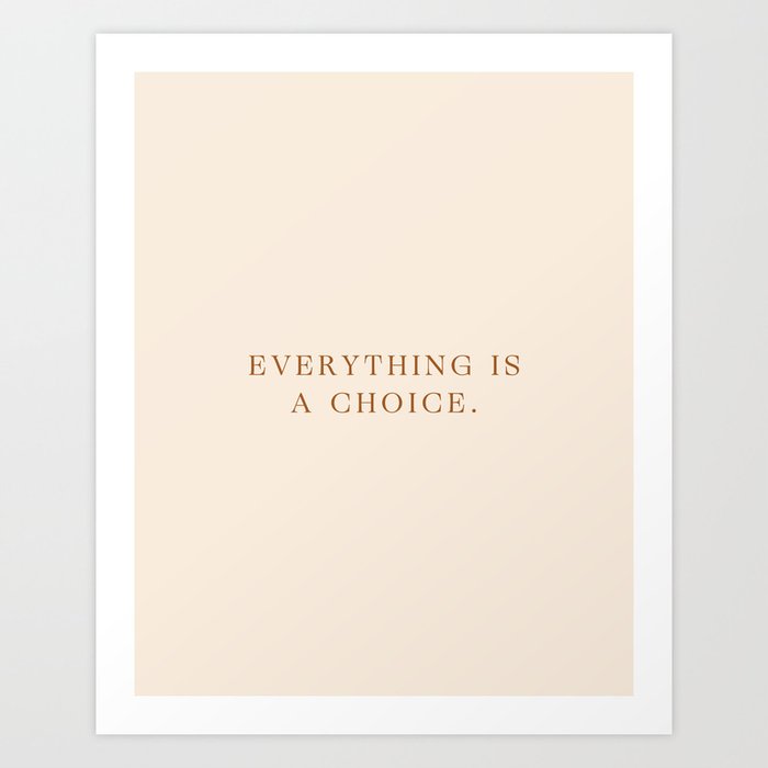 Daily Quotes 1 365 Everything Is A Choice Art Print By Overdose Illustrated Society6 Daily Quotes 1 365 Everything Is A Choice Art Print By Overdose Illustrated Society6