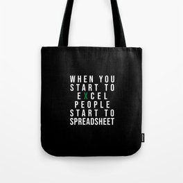 WHEN YOU START TO EXCEL Tote Bag