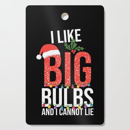 I Like Big Bulbs And Cant Lie Christmas Cutting Board