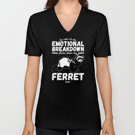 Emotional Breakdown Funny Ferret Saying Woman Girl V Neck T Shirt