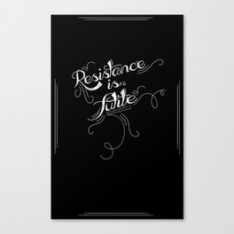 resistance is futile Canvas Print