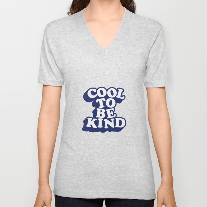 Cool to Be Kind V Neck T Shirt