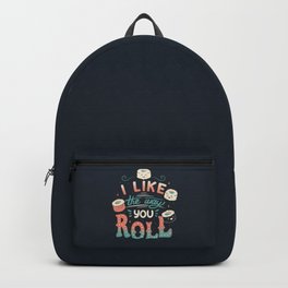 I Like The Way You Roll Backpack