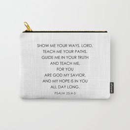 Psalm 25:4-5 Modern Scripture Wall Decor. Show Me Your Ways  Carry-All Pouch